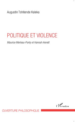 Politique et violence: Maurice Merleau-Ponty et Hannah Arendt