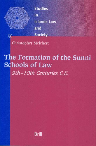 The Formation of the Sunni Schools of Law, 9Th-10th Centuries C.E (Studies in Islamic Law and Society, V. 4)