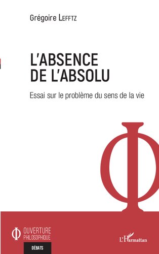 L'absence de l'absolu: essai sur le problème du sens de la vie