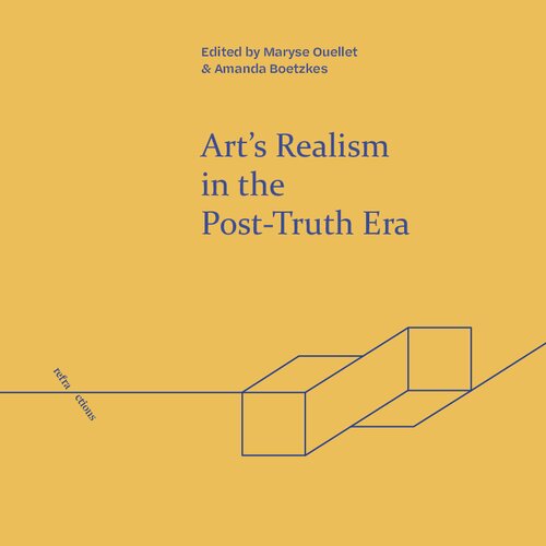 Art's Realism in the Post-Truth Era (Refractions)