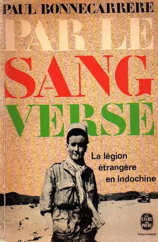 Par le sang versé: la légion étrangère en Indochine
