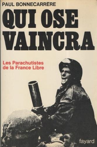 Qui ose vaincra: les parachutistes de la France libre