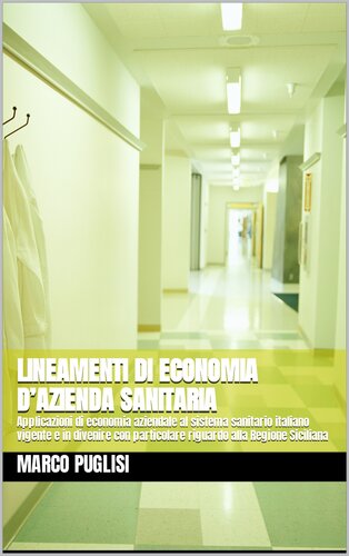 Lineamenti di economia d’azienda sanitaria: Applicazioni di economia aziendale al sistema sanitario italiano vigente e in divenire con particolare riguardo alla Regione Siciliana