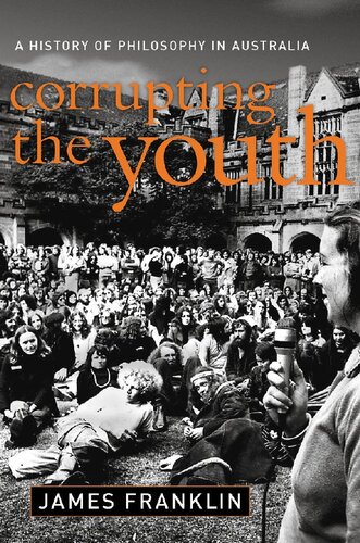 Corrupting the Youth: A History of Philosophy in Australia