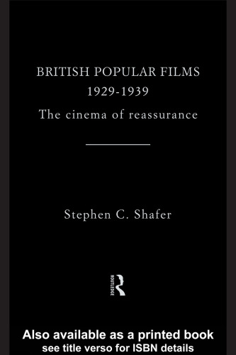 British Popular Films, 1929-1939: The Cinema of Reassurance  (Studies in Film, Television and the Media)
