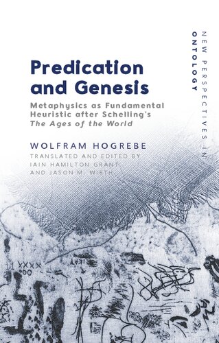 Predication and Genesis: Metaphysics as Fundamental Heuristic after Schelling's 'The Ages of the World'