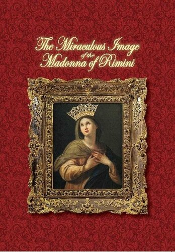 The Miraculous Image of the Madonna of Rimini
