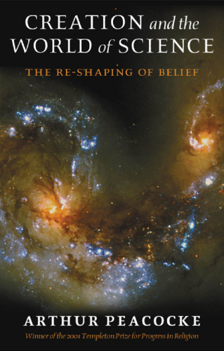 Creation and the World of Science: The Re-Shaping of Belief