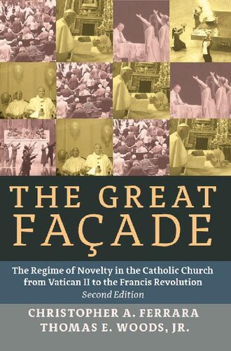 The Great Façade: The Regime of Novelty in the Catholic Church from Vatican II to the Francis Revolution (2nd ed.)