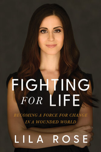 Fighting for Life: How to Find Your Cause, Stand Up for What's Right, and Love the People Who Hurt