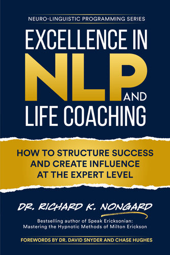 Excellence in NLP and Life-Coaching: How to Structure Success and Create Influence at the Expert Level