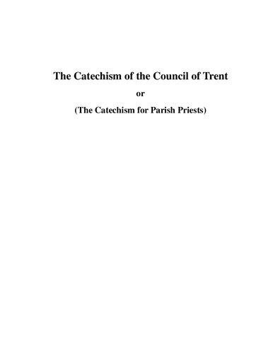 The Catechism of the Council of Trent (with Supplemental Reading: Catholic Prayers) [Illustrated]