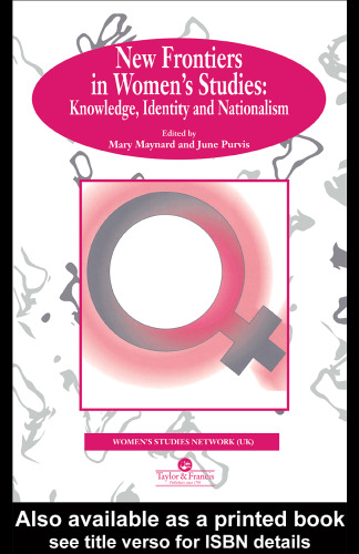 New Frontiers In Women's Studies: Knowledge, Identity And Nationalism (Feminist Perspectives on the Past and Present)