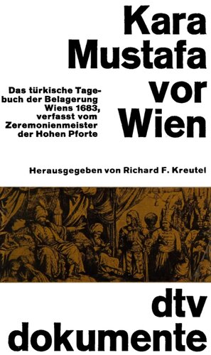 Kara Mustafa vor Wien : Das türkische Tagebuch der Belagerung Wiens 1683