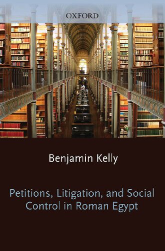 Petitions, Litigation, and Social Control in Roman Egypt