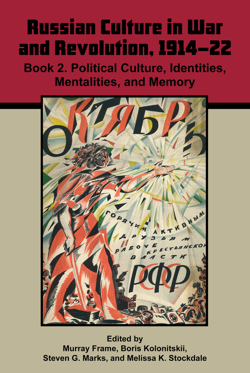 Russian Culture in War and Revolution, 1914–22: Book 2: Political Culture, Identities, Mentalities, and Memory