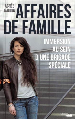 Affaires de famille. Immersion au sein d'une brigade spéciale