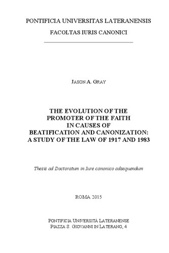 [Dissertation] The Evolution of the Promoter of the Faith in Causes of Beatification and Canonization of Saints: A study of the law of 1917 and 1983