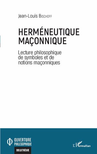 Herméneutique maçonnique: Lectures philosophiques de symboles et de notions maçonniques