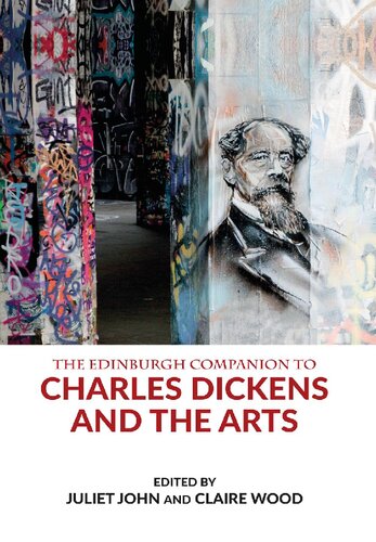 The Edinburgh Companion to Charles Dickens and the Arts (Edinburgh Companions to Literature and the Humanities)