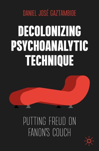 Decolonizing Psychoanalytic Technique: Putting Freud on Fanon's Couch