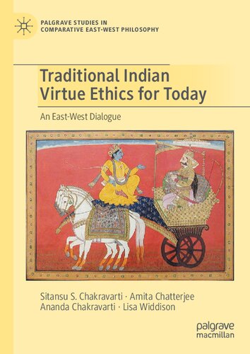 Traditional Indian Virtue Ethics for Today: An East-West Dialogue