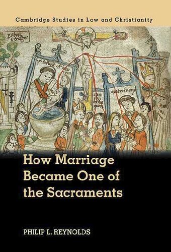 How Marriage Became One of the Sacraments: The Sacramental Theology of Marriage From Its Medieval Origins to the Council of Trent