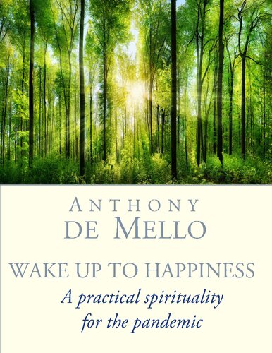 Anthony De Mello - Awareness : Wake up to Happiness