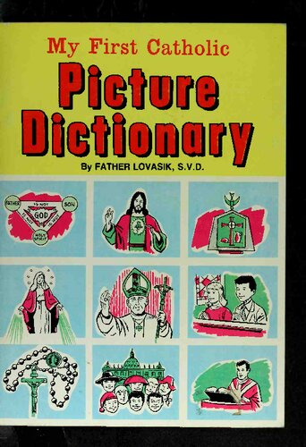 My First Catholic Picture Dictionary: A Handy Guide to Explain the Meaning of Words Used in the Catholic Church