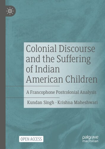 Colonial Discourse and the Suffering of Indian American Children : A Francophone Postcolonial Analysis