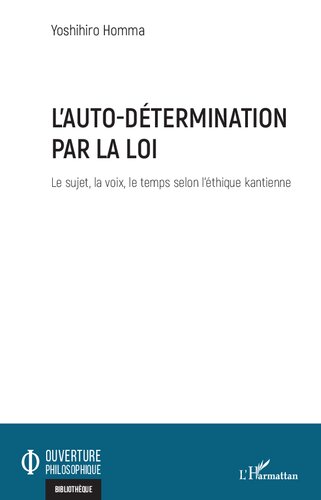 L'auto-détermination par la loi: Le sujet, la voix, le temps selon l'éthique kantienne (French Edition)