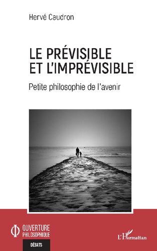 Le prévisible et l'imprévisible: Petite philosophie de l'avenir