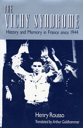 The Vichy Syndrome History; Memory in France Since 1944