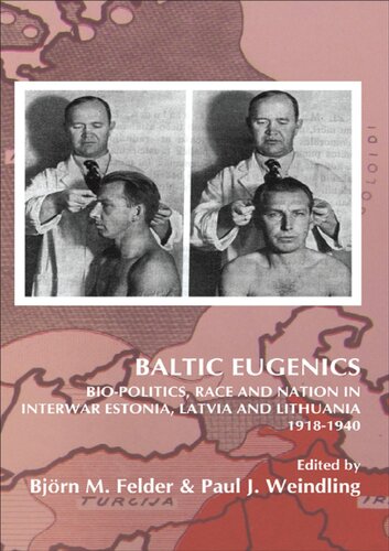 Baltic Eugenics: Bio-Politics, Race and Nation in Interwar Estonia, Latvia and Lithuania 1918-1940
