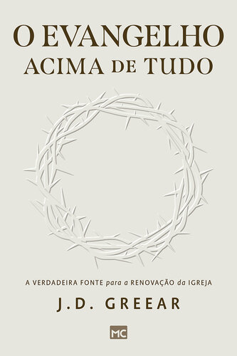 O evangelho acima de tudo: A verdadeira fonte para a renovação da igreja