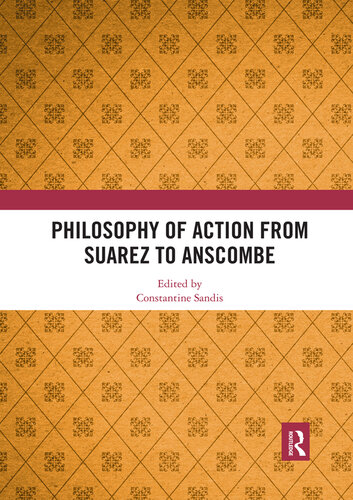 Philosophy of Action From Suarez to Anscombe