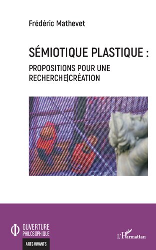 Sémiotique plastique: Propositions pour une recherche-création