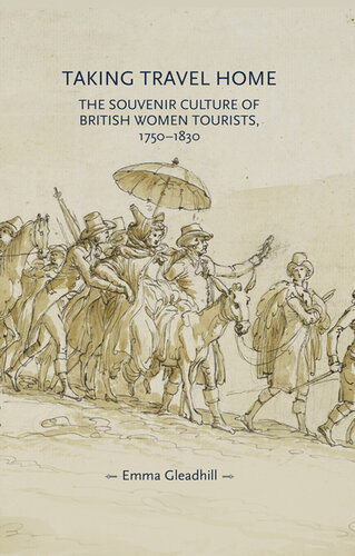 Taking travel home: The souvenir culture of British women tourists, 1750–1830 (Gender in History)
