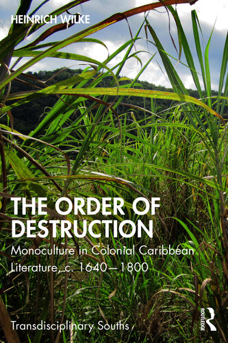The Order of Destruction: Monoculture in Colonial Caribbean Literature, C. 1640-1800