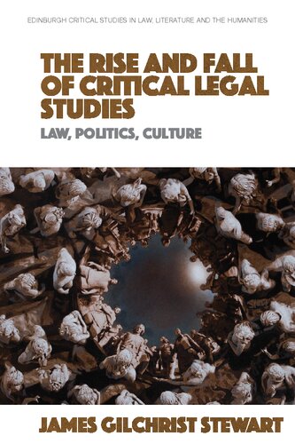 The Rise and Fall of Critical Legal Studies: Law, Politics, Culture (Edinburgh Critical Studies in Law, Literature and the Humanities)