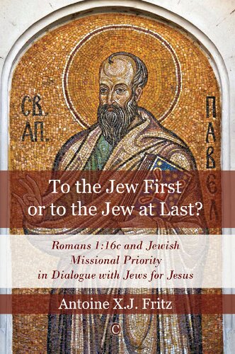 To the Jew First or to the Jew at Last?: Romans 1:16c and Jewish Missional Priority in Dialogue with Jews for Jesus