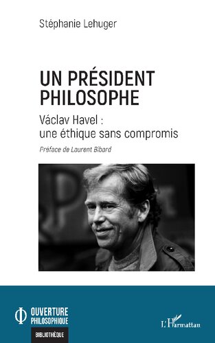 Un président philosophe: Václav Havel : une éthique sans compromis