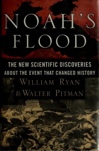 Noah's Flood : The New Scientific Discoveries About the Event That Changed History