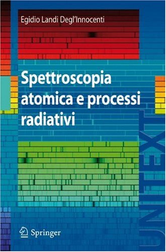 Spettroscopia atomica e processi radiativi (UNITEXT   Collana di Fisica e Astronomia)