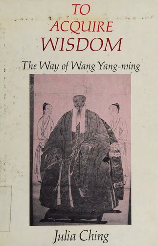 To Acquire Wisdom: the Way of Wang Yang-ming