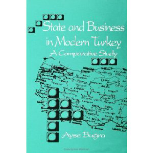 State and Business in Modern Turkey: A Comparative Study
