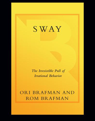 Sway: The Irresistible Pull of Irrational Behavior