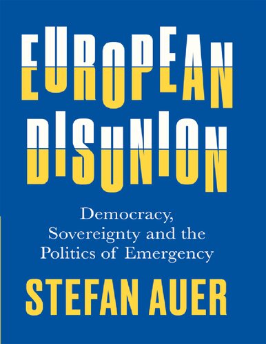 European Disunion: Democracy, Sovereignty and the Politics of Emergency