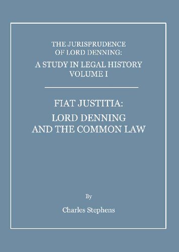 A Study in Legal History Volume I: Fiat Justitia: Lord Denning and the Common Law