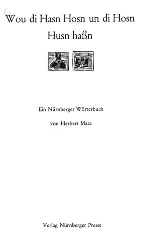 Wou di Hasn Hosn un di Hosn Husn haßn : Ein Nürnberger Wörterbuch